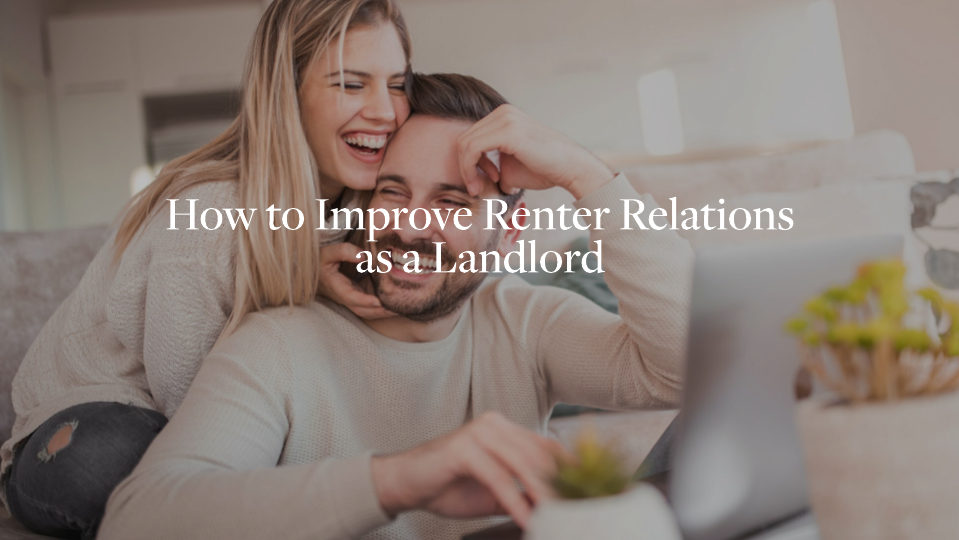 How to Improve Renter Relations as a Landlord
